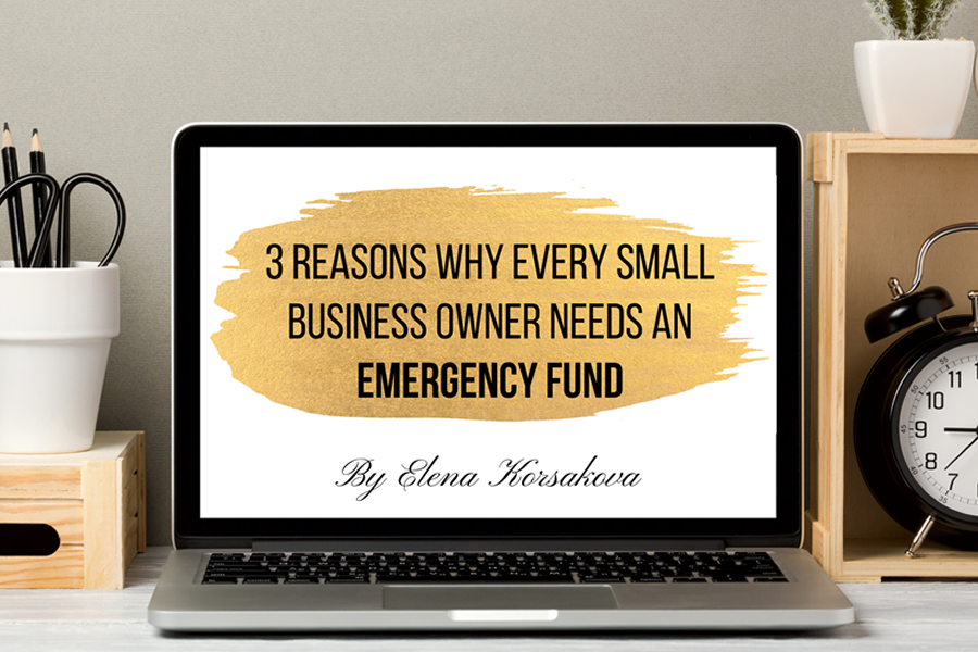 3 Reasons Why Every Small Business Owner Needs an Emergency Fund
